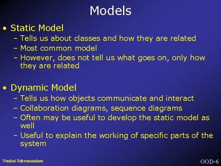 Models • Static Model – Tells us about classes and how they are related