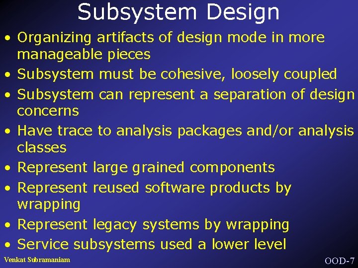 Subsystem Design • Organizing artifacts of design mode in more manageable pieces • Subsystem