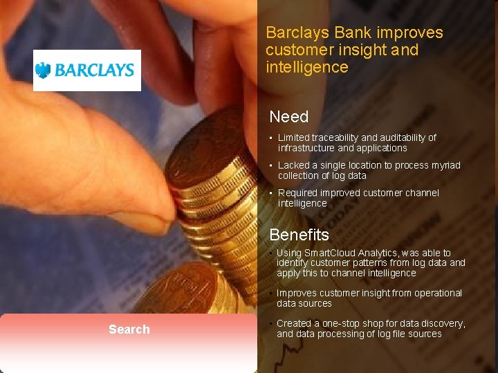 Barclays Bank improves customer insight and intelligence Need • Limited traceability and auditability of