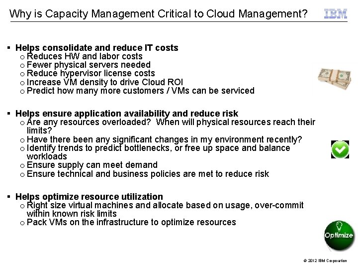 Why is Capacity Management Critical to Cloud Management? Helps consolidate and reduce IT costs