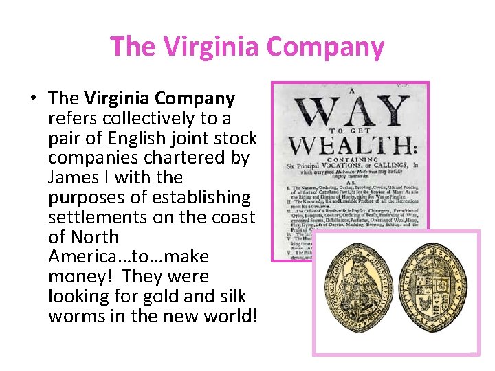 The Virginia Company • The Virginia Company refers collectively to a pair of English