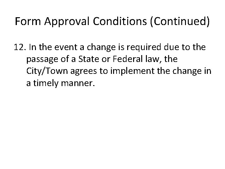 Form Approval Conditions (Continued) 12. In the event a change is required due to