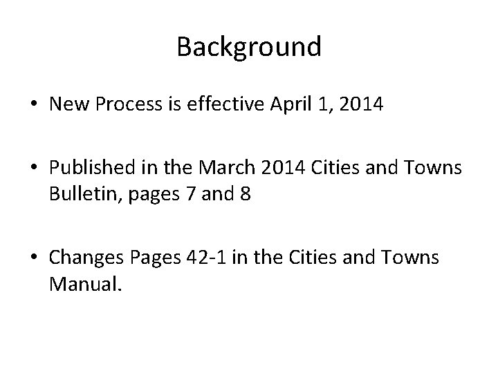 Background • New Process is effective April 1, 2014 • Published in the March