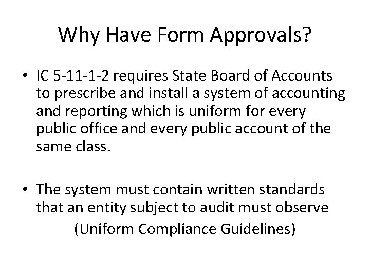 Why Have Form Approvals? • IC 5 -11 -1 -2 requires State Board of