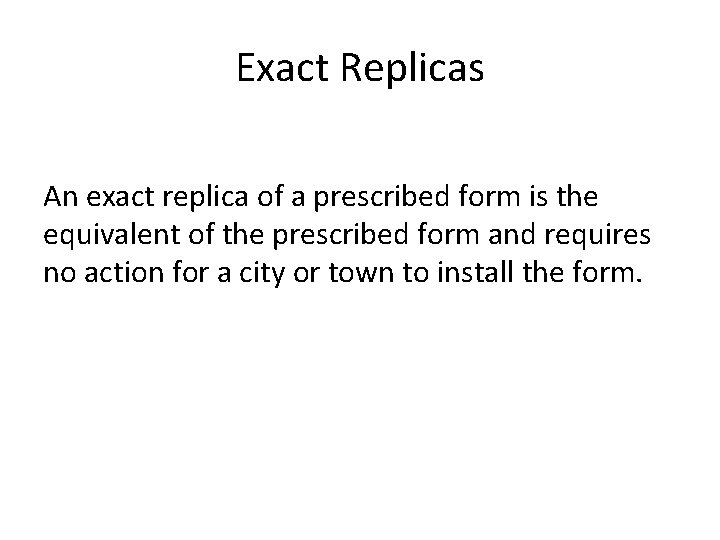 Exact Replicas An exact replica of a prescribed form is the equivalent of the