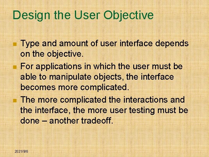 Design the User Objective n n n Type and amount of user interface depends