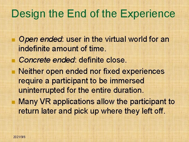 Design the End of the Experience n n Open ended: user in the virtual