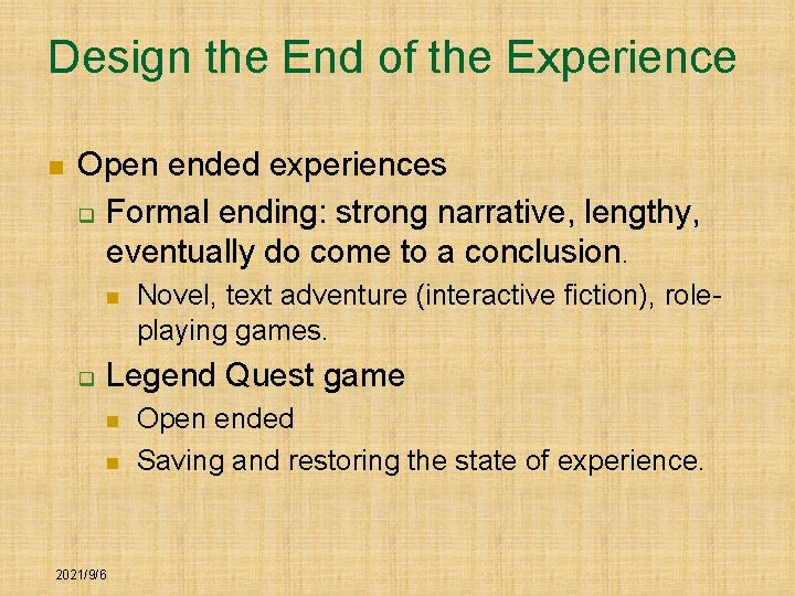 Design the End of the Experience n Open ended experiences q Formal ending: strong