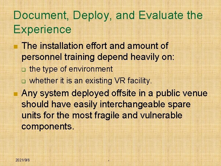 Document, Deploy, and Evaluate the Experience n The installation effort and amount of personnel