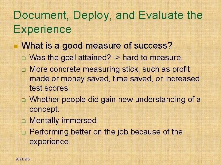 Document, Deploy, and Evaluate the Experience n What is a good measure of success?