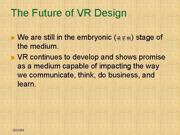 The Future of VR Design n n We are still in the embryonic (萌芽期)