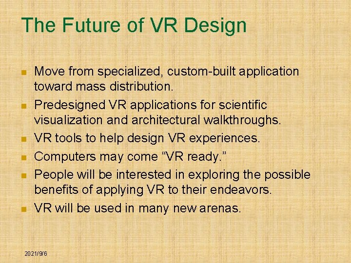 The Future of VR Design n n n Move from specialized, custom-built application toward