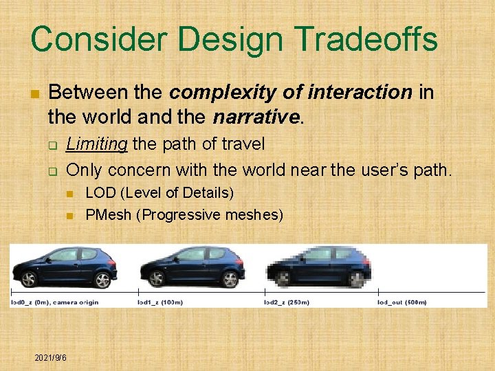 Consider Design Tradeoffs n Between the complexity of interaction in the world and the