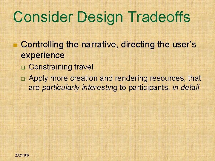 Consider Design Tradeoffs n Controlling the narrative, directing the user’s experience q q Constraining