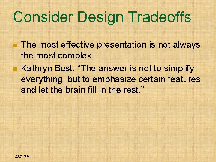 Consider Design Tradeoffs n n The most effective presentation is not always the most
