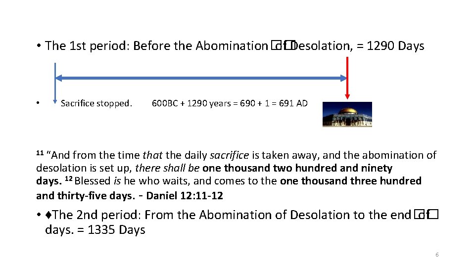  • The 1 st period: Before the Abomination�� of Desolation, = 1290 Days