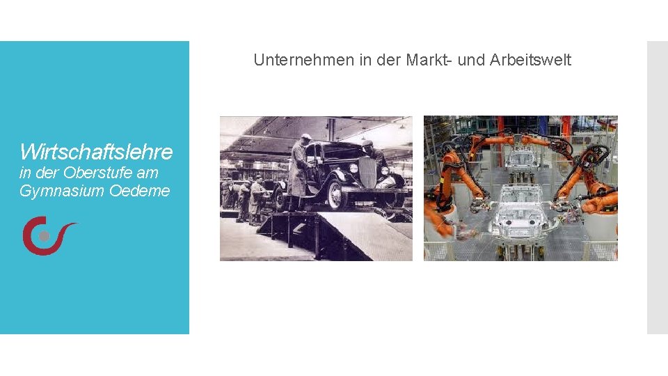 Unternehmen in der Markt- und Arbeitswelt Wirtschaftslehre in der Oberstufe am Gymnasium Oedeme 