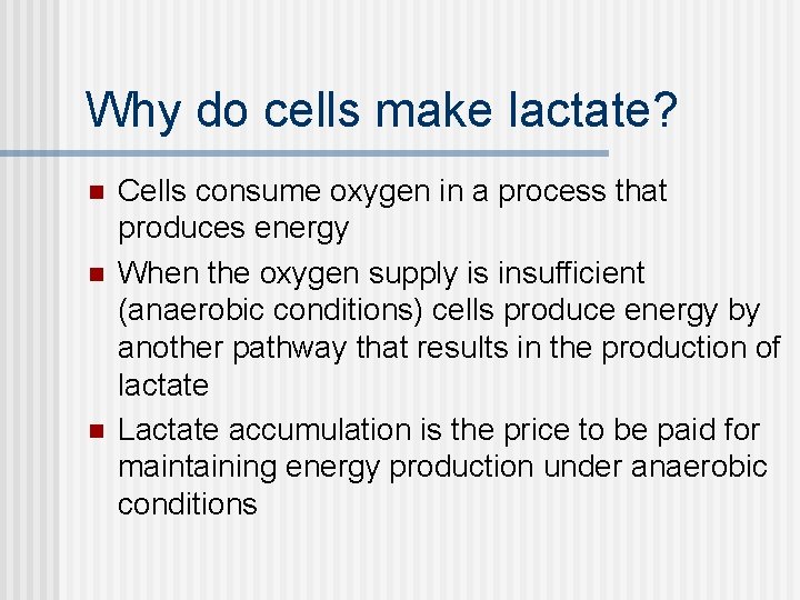 Why do cells make lactate? n n n Cells consume oxygen in a process