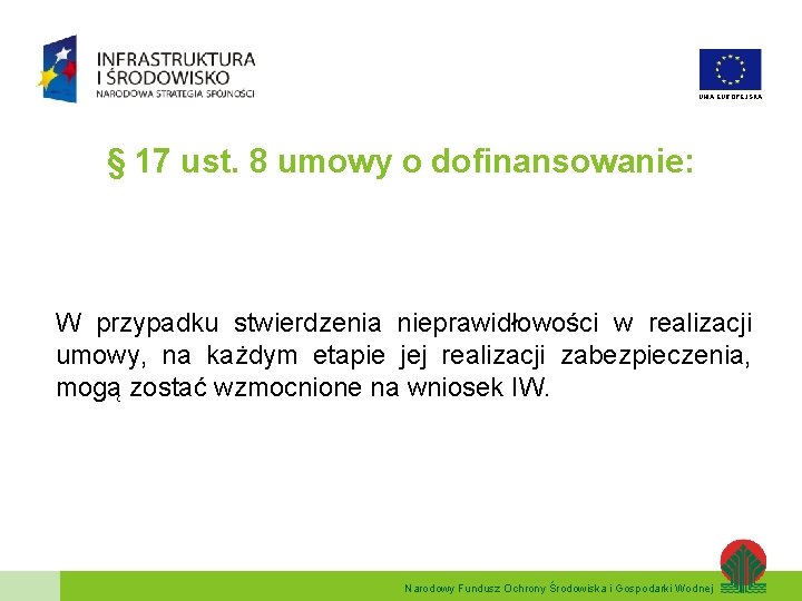 UNIA EUROPEJSKA § 17 ust. 8 umowy o dofinansowanie: W przypadku stwierdzenia nieprawidłowości w