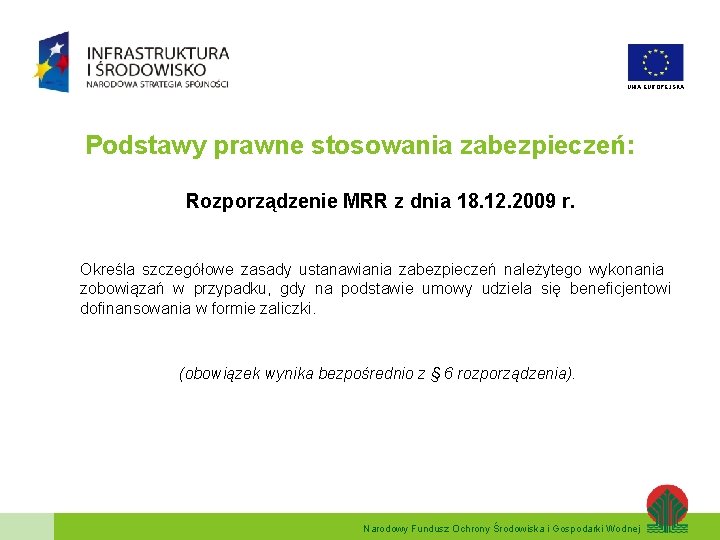 UNIA EUROPEJSKA Podstawy prawne stosowania zabezpieczeń: Rozporządzenie MRR z dnia 18. 12. 2009 r.