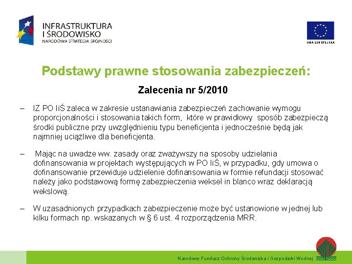 UNIA EUROPEJSKA Podstawy prawne stosowania zabezpieczeń: Zalecenia nr 5/2010 – IZ PO IiŚ zaleca