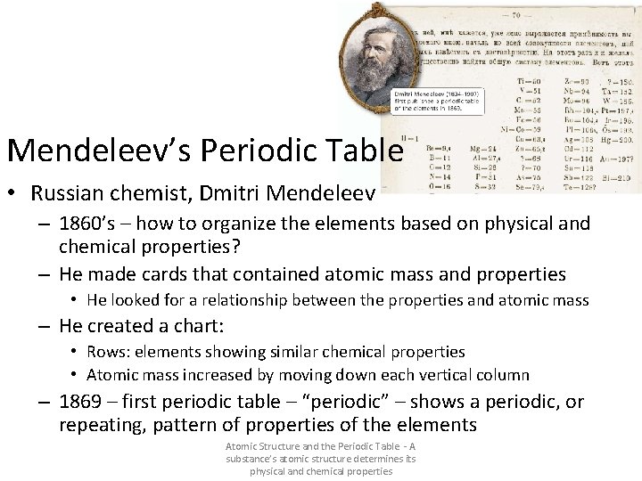 Mendeleev’s Periodic Table • Russian chemist, Dmitri Mendeleev – 1860’s – how to organize