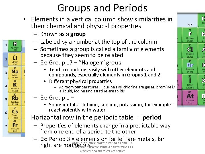 Groups and Periods • Elements in a vertical column show similarities in their chemical