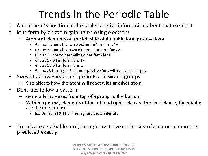 Trends in the Periodic Table • An element’s position in the table can give