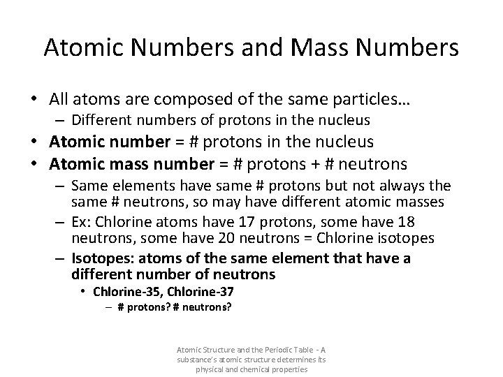 Atomic Numbers and Mass Numbers • All atoms are composed of the same particles…