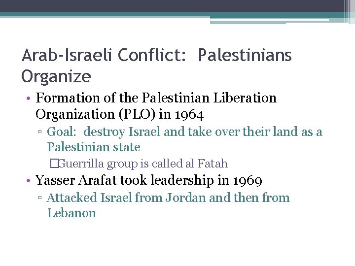 Arab-Israeli Conflict: Palestinians Organize • Formation of the Palestinian Liberation Organization (PLO) in 1964