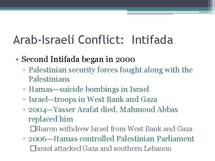 Arab-Israeli Conflict: Intifada • Second Intifada began in 2000 ▫ Palestinian security forces fought