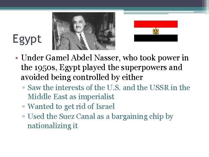 Egypt • Under Gamel Abdel Nasser, who took power in the 1950 s, Egypt