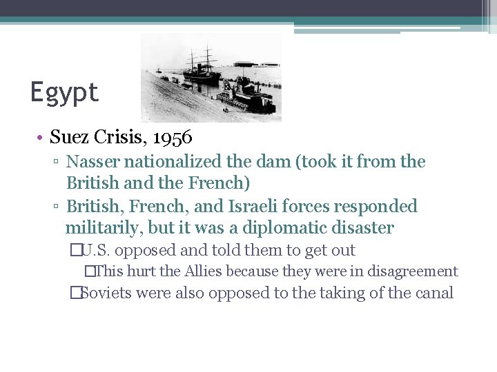 Egypt • Suez Crisis, 1956 ▫ Nasser nationalized the dam (took it from the