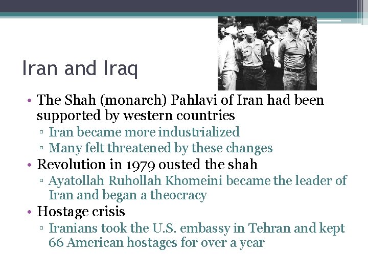 Iran and Iraq • The Shah (monarch) Pahlavi of Iran had been supported by