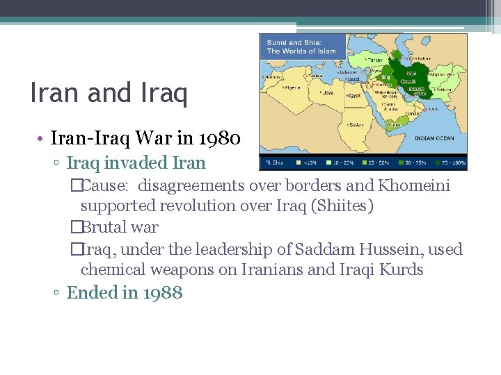 Iran and Iraq • Iran-Iraq War in 1980 ▫ Iraq invaded Iran �Cause: disagreements