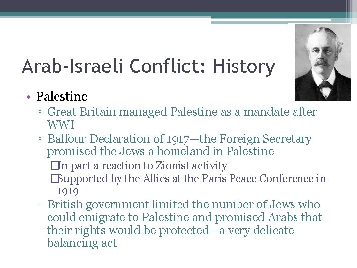 Arab-Israeli Conflict: History • Palestine ▫ Great Britain managed Palestine as a mandate after