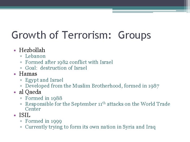 Growth of Terrorism: Groups • Hezbollah ▫ Lebanon ▫ Formed after 1982 conflict with