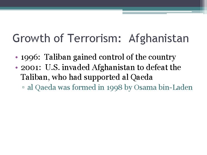 Growth of Terrorism: Afghanistan • 1996: Taliban gained control of the country • 2001: