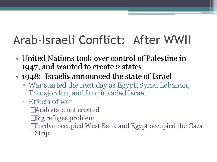 Arab-Israeli Conflict: After WWII • United Nations took over control of Palestine in 1947,