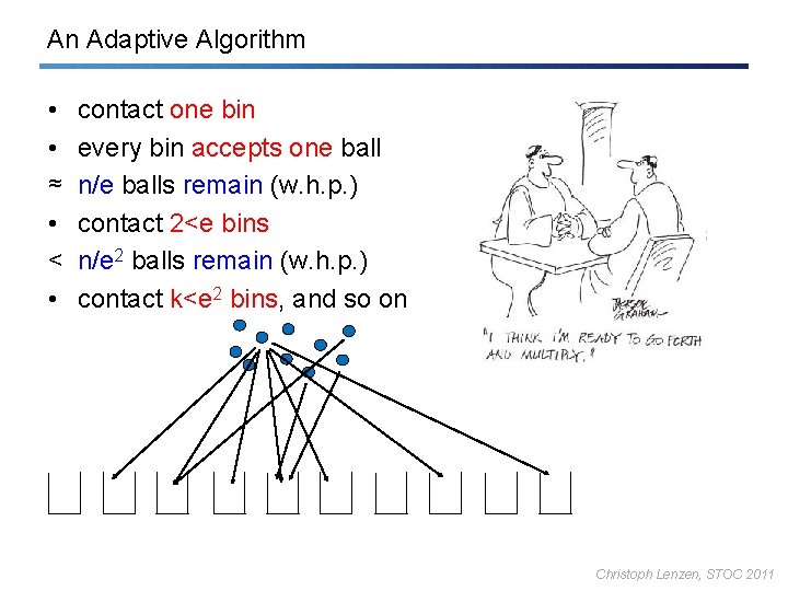 An Adaptive Algorithm • • ≈ • < • contact one bin every bin