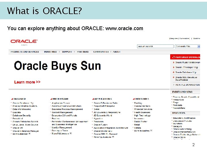 What is ORACLE? You can explore anything about ORACLE: www. oracle. com 2 