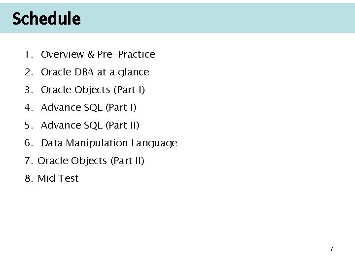 Schedule 1. Overview & Pre-Practice 2. Oracle DBA at a glance 3. Oracle Objects