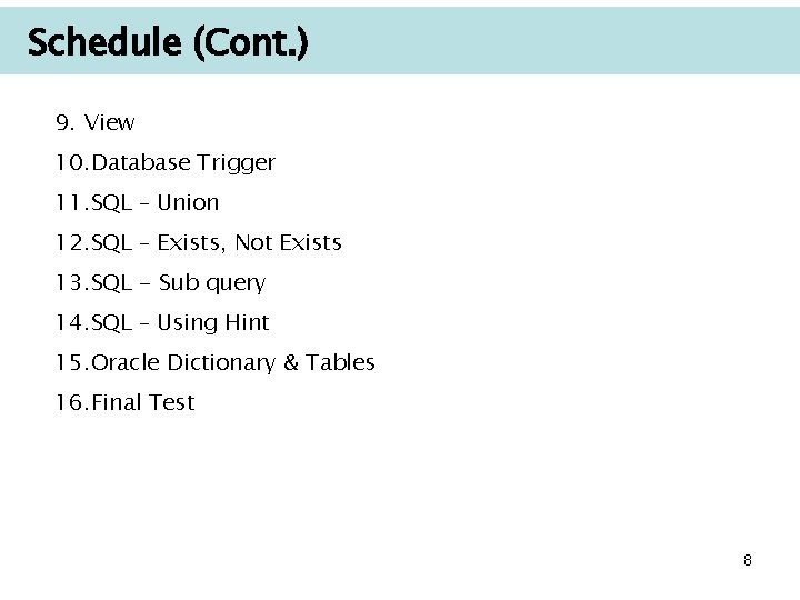 Schedule (Cont. ) 9. View 10. Database Trigger 11. SQL – Union 12. SQL