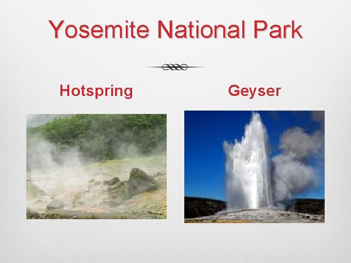 Yosemite National Park Hotspring Geyser 