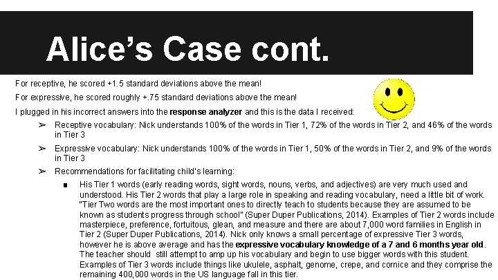 Alice’s Case cont. For receptive, he scored +1. 5 standard deviations above the mean!