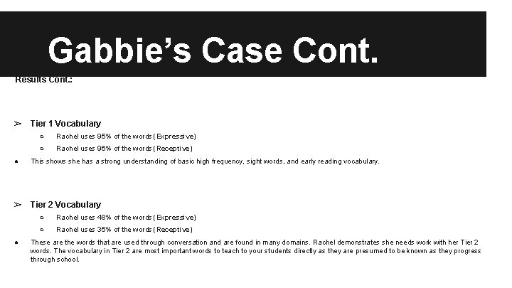 Gabbie’s Case Cont. Results Cont. : ➢ Tier 1 Vocabulary ● ○ Rachel uses