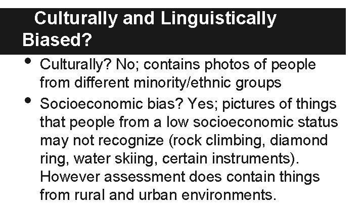 Culturally and Linguistically Biased? • • Culturally? No; contains photos of people from different