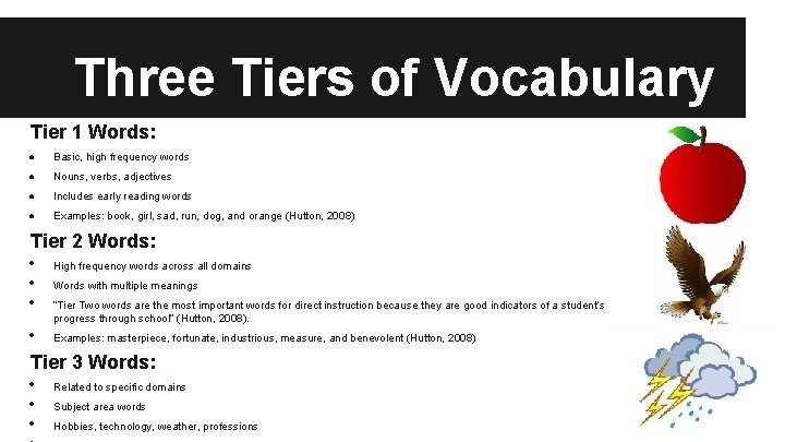 Three Tiers of Vocabulary Tier 1 Words: ● Basic, high frequency words ● Nouns,