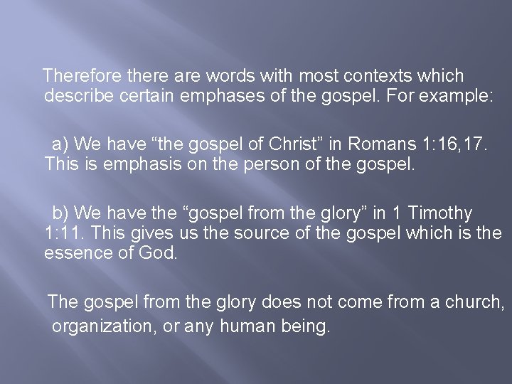 Therefore there are words with most contexts which describe certain emphases of the gospel.