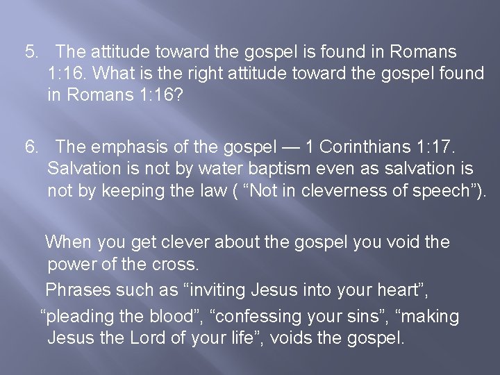 5. The attitude toward the gospel is found in Romans 1: 16. What is